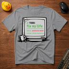 TODO - Fix My Life T-Shirt