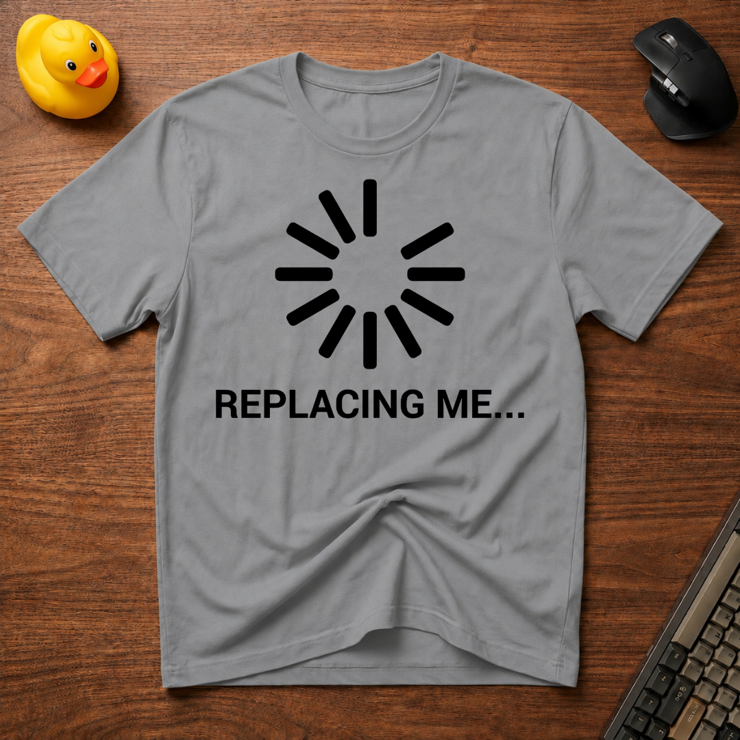 Replacing me T-Shirt