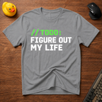 Figure My Life T-Shirt