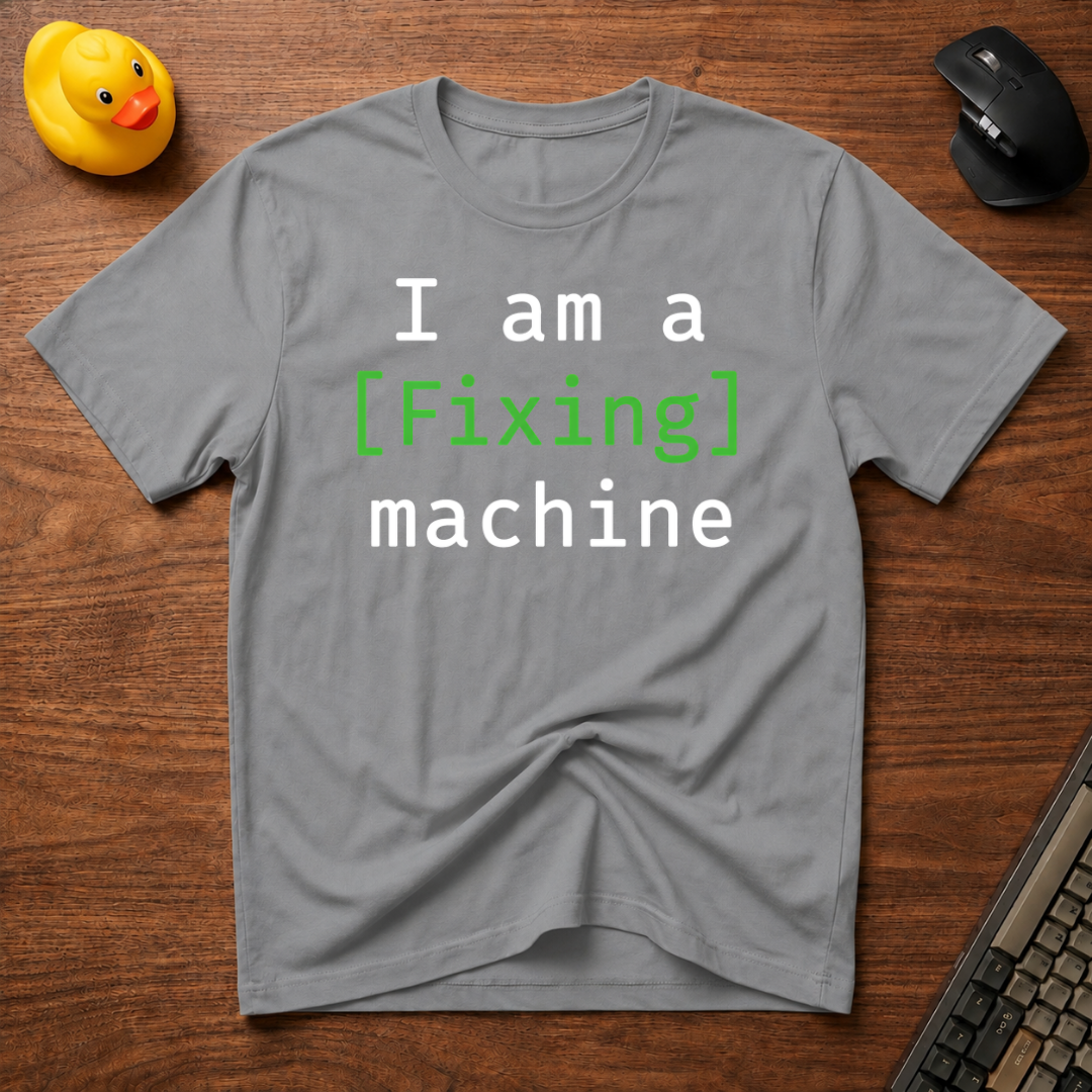 Fixing Machine T-Shirt