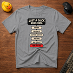 Quick Question v02 T-Shirt