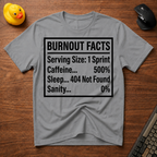 Burnout Facts T-Shirt
