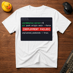 Deployment Failed T-Shirt