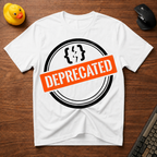 Deprecated T-Shirt