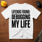 Lifebug found T-Shirt