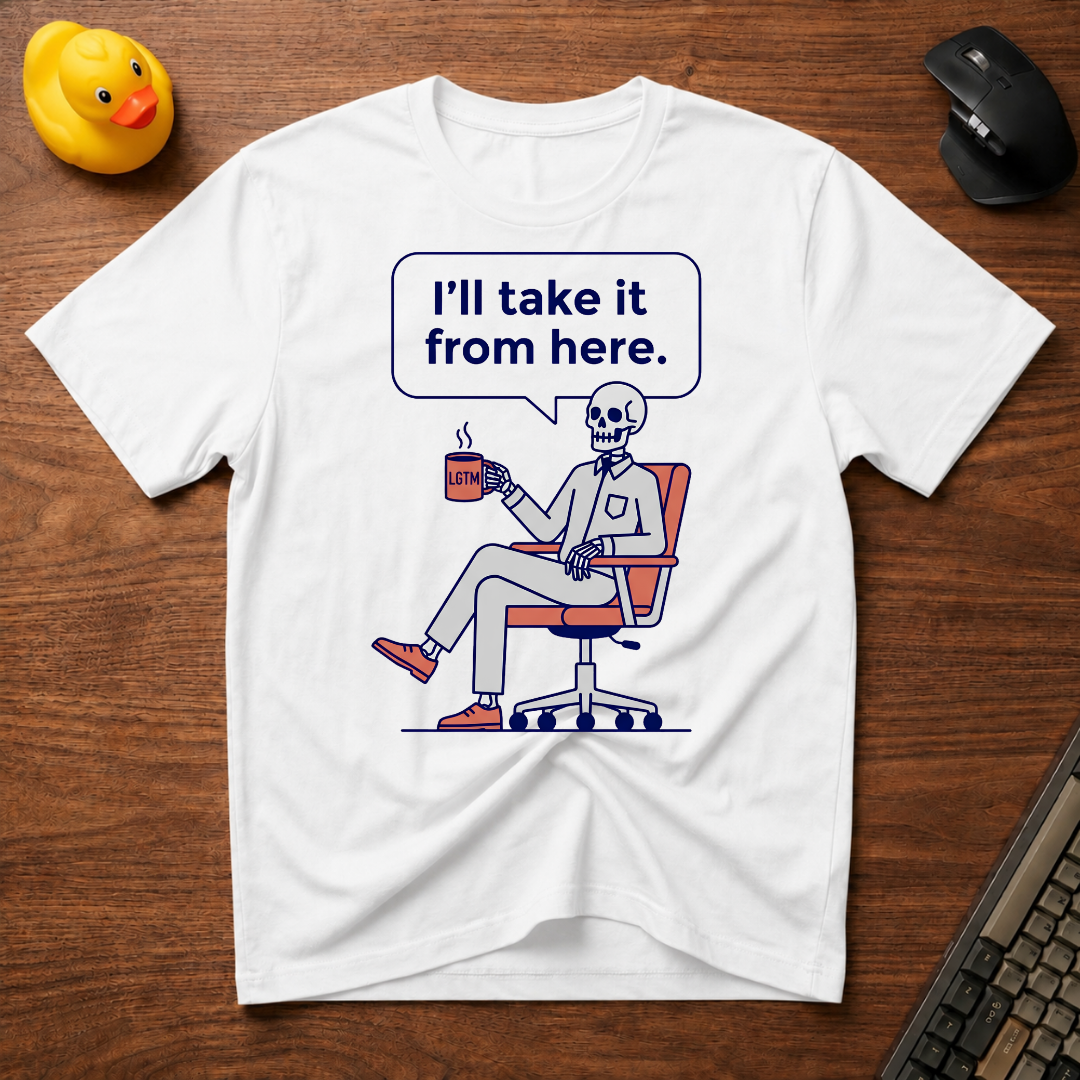 I'll Take Over T-Shirt