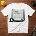 TODO - Fix My Life T-Shirt