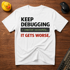 Debug Worsens T-Shirt
